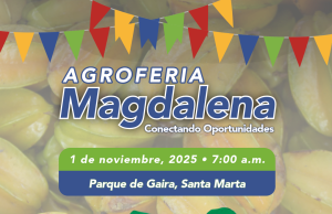 En Gaira se realizará la Agroferia Magdalena – Conectando Oportunidades